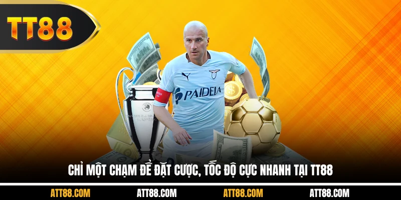 Chỉ một chạm để đặt cược, tốc độ cực nhanh tại TT88