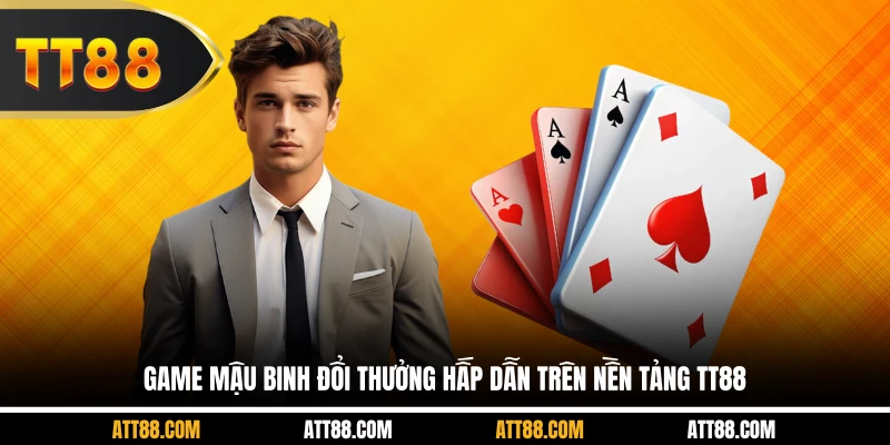 Game Mậu Binh đổi thưởng hấp dẫn trên nền tảng TT88