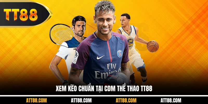 Xem kèo chuẩn tại CDM Thể thao TT88 